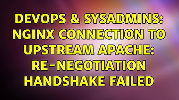DevOps & SysAdmins: Nginx connection to upstream Apache: Re-negotiation handshake failed