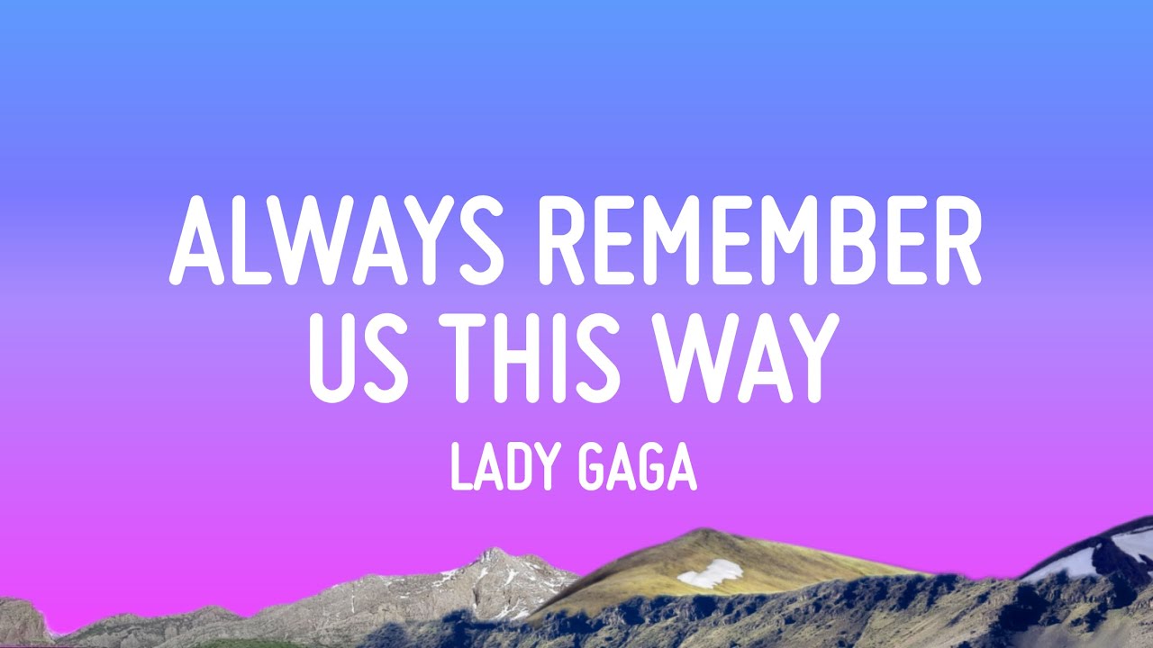 Lady Gaga - Always Remember Us This Way (Lyrics) || Ed Sheeran | Adele | A Playlist | Mixed Lyrics Lady Gaga - Always Remember Us This Way (Lyrics) || Ed Sheeran | Adele | A Playlist | Mixed Lyrics