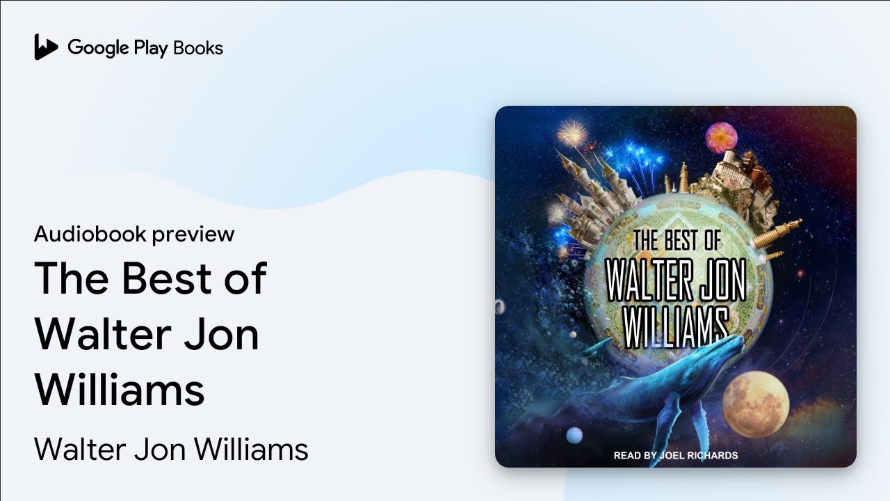 The Best of Walter Jon Williams by Walter Jon Williams · Audiobook preview