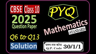 CBSE Class 10 Maths PYQs | 2025 QP Set 31/1/1 | Q6 to Q13 Solution | 10th Maths PYQs