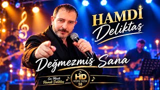 Değmezmiş Sana Hamdi Deliktaş