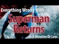 Everything Wrong With Superman Returns In 6 Minutes Or Less