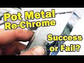 How to restore and chrome pot metal mazak monkey metal zamak