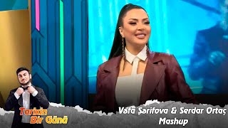 Vefa Serifova & Serdar Ortac - Mashup