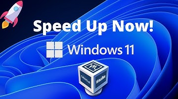 How to Speed Up Windows 11 on Virtual Box