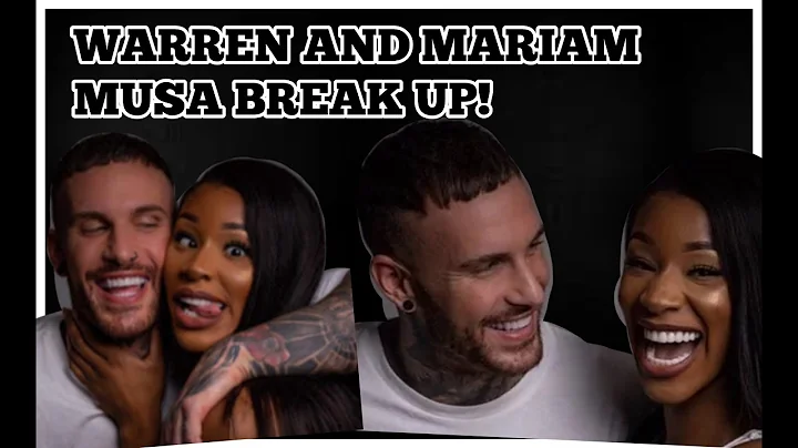 MARIAM MUSA AND WARREN BREAK UP!