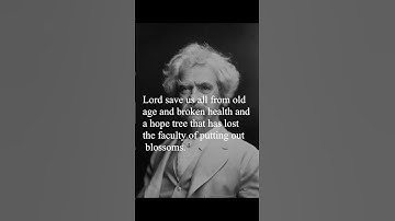 Mark Twain Quote - Lord save us all from old age...