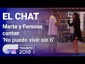 &#39;No puedo vivir sin ti&#39; - Famous y Marta| El Chat | Programa 5 | OT 2018