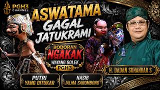 Aswatama jatuh cinta Hanjakal Putrina ditukeur - Bodoran Wayang Golek PGH3 H. Dadan Sunandar Sunarya