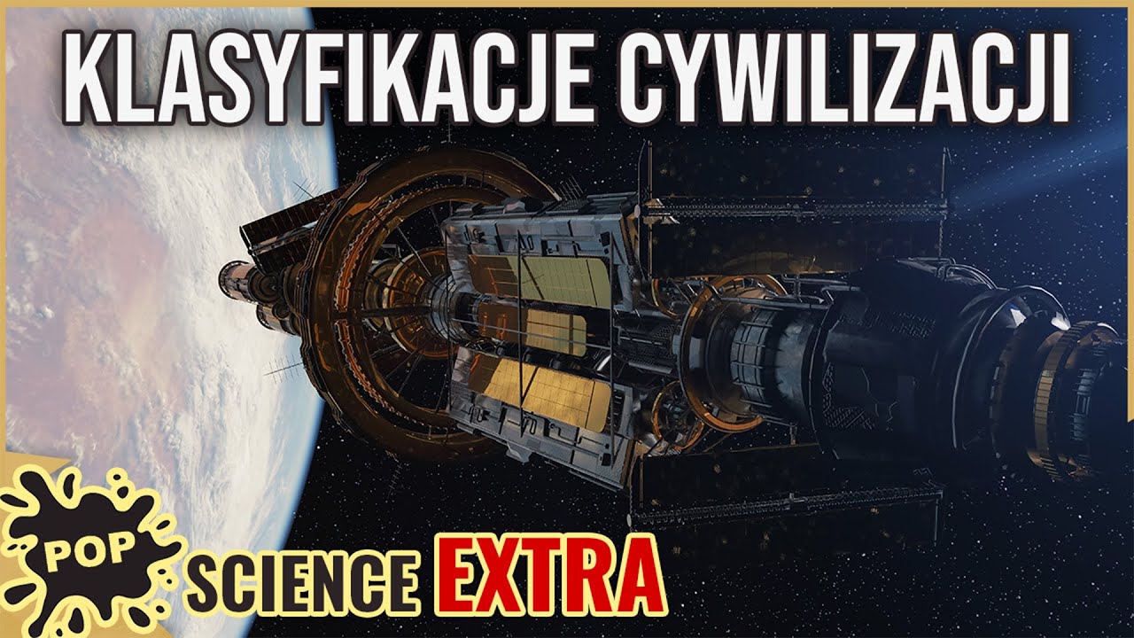 Nie tylko Skala Kardaszowa! Inne klasyfikacje cywilizacji technicznych - POP Science #114 Extra