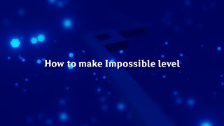 How to make Impossible DL Fanmade level