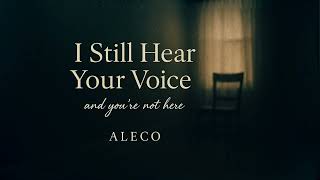 I Still Hear Your Voice youre Not Here  Aleco