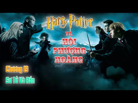 Harry potter và hội phượng hoàng - Chương 19 - Sư Tử Và Rắn - J.K. Rowling||🎧Truyện Audio🎧