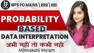 6 PM - Probability Based Data Interpretation | MAINS Level | IBPS RRB PO/Clerk 2020 | Minakshi Ma