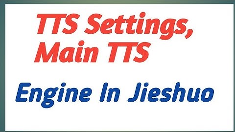 TTS Settings, Main TTS Engine In Jieshuo/TTS setting Mein Main TTS setting kaise karen Pashto  video