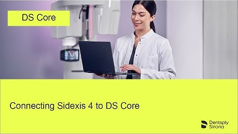 Seamlessly Connecting Sidexis 4 to DS Core: A Tutorial