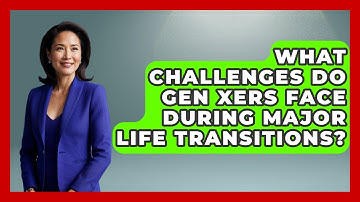 What Challenges Do Gen Xers Face During Major Life Transitions? | The Gen X Rewind News