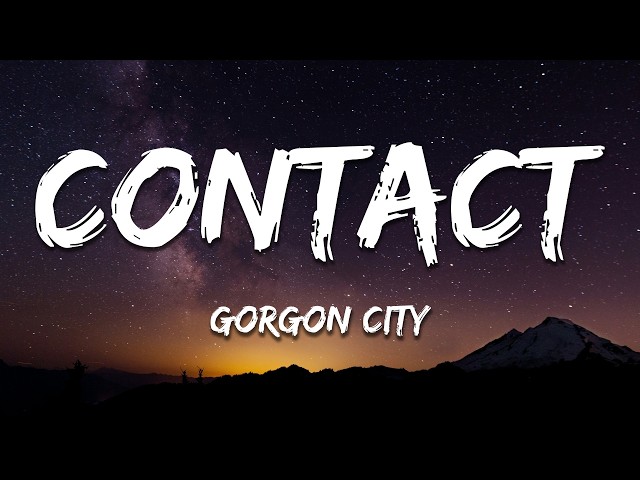 Gorgon City, Interplanetary Criminal - Contact (Lyrics)