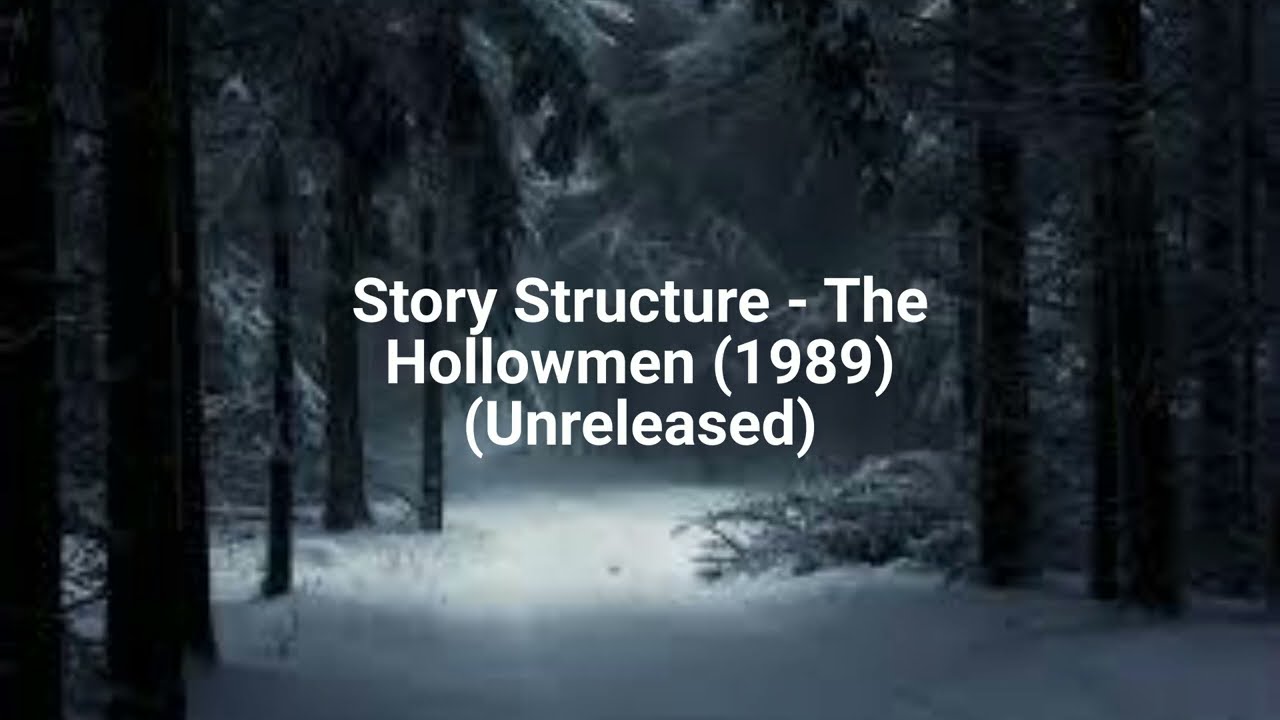 Story Structure - The Hollowmen (1989) (Unreleased)