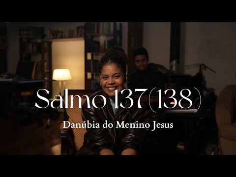 Salmo 137 (138) | "Ó Senhor, vossa bondade é para sempre! Completai em mim a obra começada!"