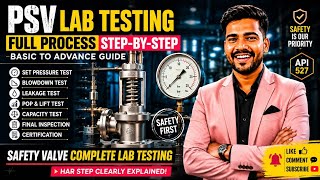 Psv Testing Complete Guide Safety Valve Lab Testing From Basic To Advance Api 527 Explained