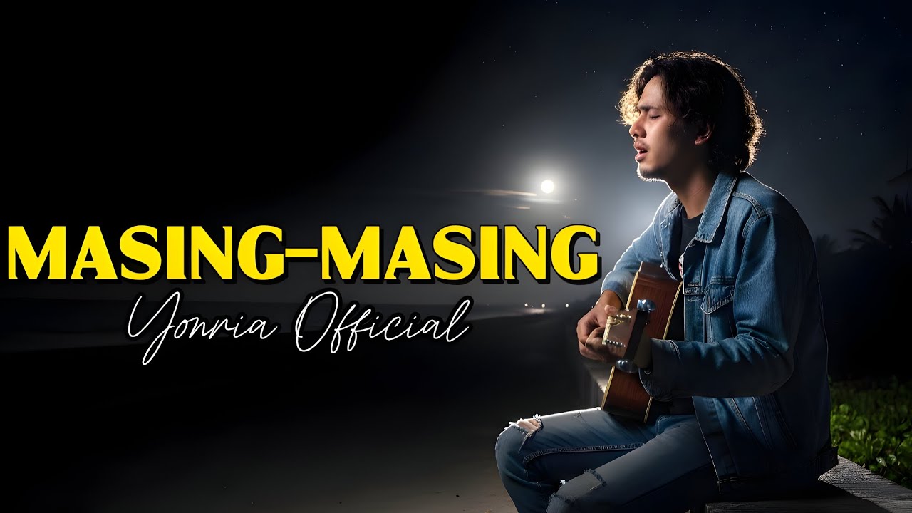 MASING-MASING – Lagu Pop Ballad Galau Tentang Perpisahan | Yonria Official