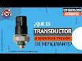 ¿QUE ES UN SENSOR DE PRESION O TRANDUCTOR DEL A/C AUTOMOTRIZ?