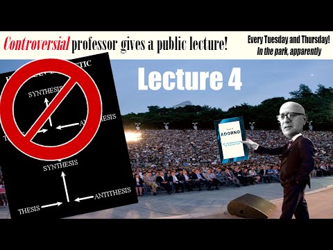 LECTURE FOUR: Introduction to Dialectics with Professor Theodor Adorno