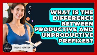 What Is the Difference Between Productive and Unproductive Prefixes The Daily Definition News