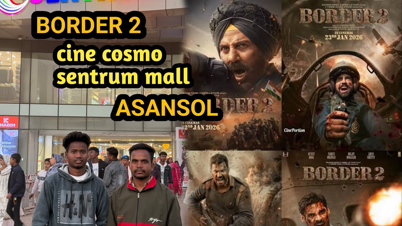 Border 2 movie 🎥🍿||sentrum mall|| asansol 
