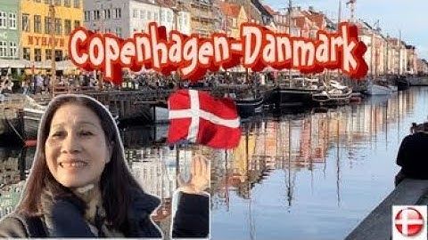 Vlog 117 :COPENHAGEN-DANMARK|| NÉT ĐẸP CỔ KÍNH BẮC ÂU ||QUYẾN RŨ KHÓ QUÊN TRONG LÒNG DU KHÁCH