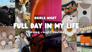 Full day in my life | Girls Night | دوزو معايا نهار بالتفاصيل 😌🌷