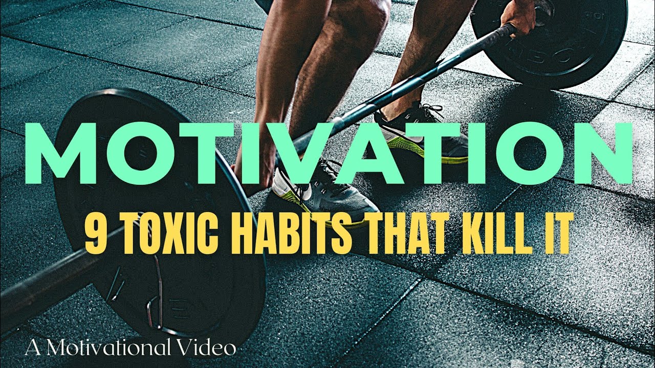 9 Toxic Habits That Kill Your MotivationA Strong Motivational Video