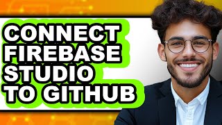 How to Connect Firebase Studio to Github (updated)