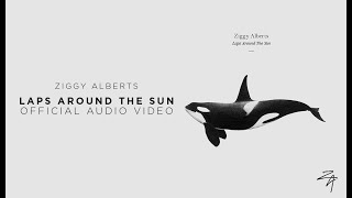 Video thumbnail of "Ziggy Alberts - Laps Around The Sun (Official Audio)"