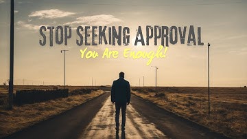 You Are Enough: Stop Seeking Validation from Others | Powerful Motivational Video 2024