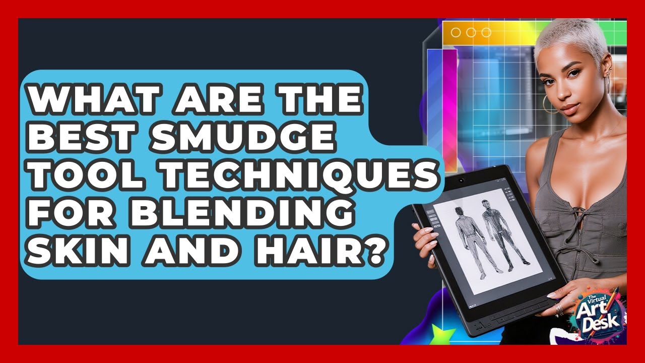 What Are The Best Smudge Tool Techniques For Blending Skin And Hair? - The Virtual Art Desk