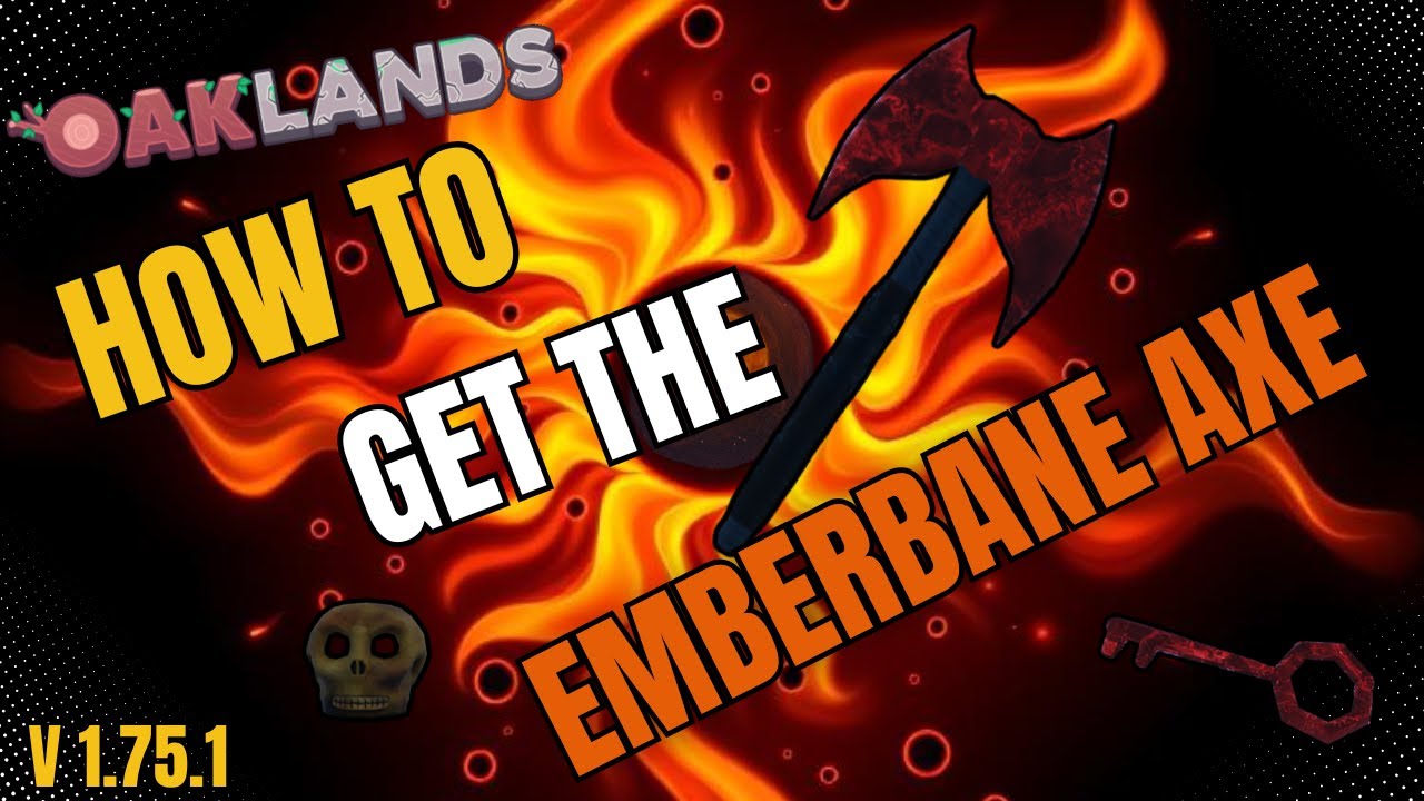[OUTDATED] How to Get the Emberbane Axe in Oaklands [Full Guide ...