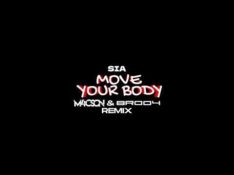 SIA - Move Your Body ( M4CSON & BR0D4 REMIX )
