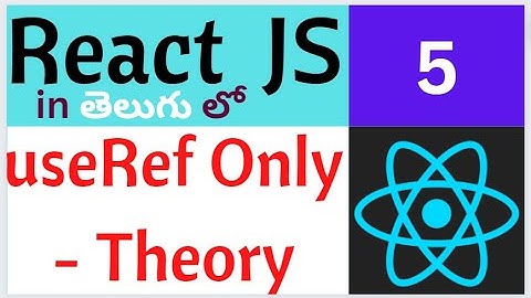what is useRef() Hook Theory | REACT JS IN TELUGU  |  react js in telugu