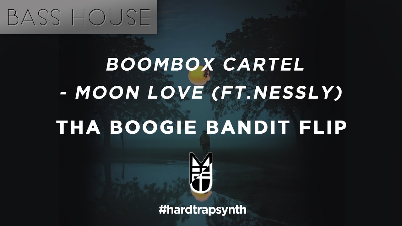 Boombox Cartel Moon Love (ft. Nessly) [Tha Boogie Bandit Flip] YouTube
