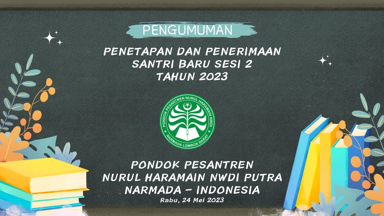 🔴 PENGUMUMAN HASIL SELEKSI PENERIMAAN SANTRI BARU SESI 2 PONDOK PESANTREN NURUL HARAMAIN NWDI PUTRA