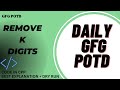 Remove K Digits | GeeksforGeeks |GFG POTD| potd | Problem of The Day #gfg #coding #dsalgo