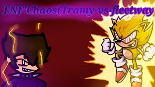 FNF'Chaos(Tramy-vs-fleetway/Sonic)