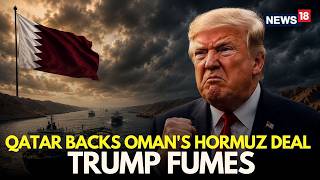 US Iran War LIVE | Qatar Backs Oman-Iran Hormuz Talks Despite Trump's Threat | Iran News | N18G