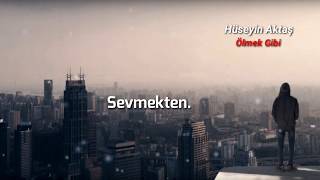 Hüseyin Aktaş - Ölmek Gibi (Official Lyric Video) Resimi