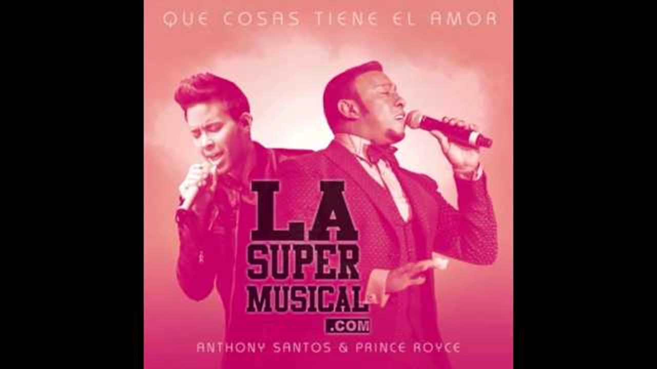 Que Cosas Tiene El Amor Anthony Santos Feat Prince Royce YouTube