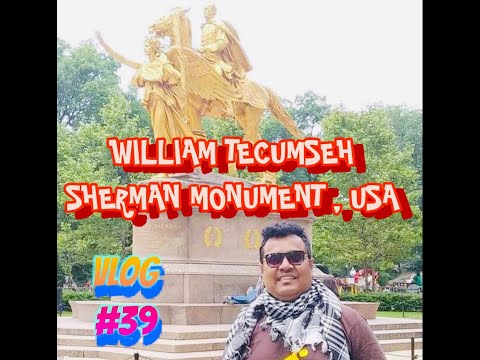 VLOG # 39 : WILLIAM TECUMSEH SHERMAN MONUMENT, USA - KAZI ARMAN SOHEL- Video Creator & Channel Owner