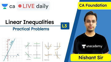 Linear Inequalities L3 | Practical Problems | Unacademy CA Foundation | Nishant Kumar