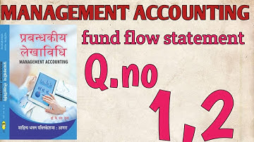 MANAGEMENT ACCOUNTING || FUND FLOW STATMENT || K.L.GUPTA || B.COM FINAL YEAR || Q.NO.1,2